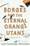 Borges And The Eternal Orang-Utans - Luis Fernando Verissimo