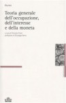 Teoria Generale Dell'occupazione, Dell'interesse E Della Moneta: E Altri Scritti - John M. Keynes, T. Cozzi, A. Campolongo