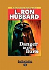 Danger in the Dark (Large Print 16pt) - L. Ron Hubbard