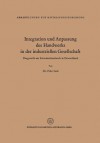 Integration Und Anpassung Des Handwerks in Der Industriellen Gesellschaft: Dargestellt Am Schreinerhandwerk in Deutschland - Fritz Sack