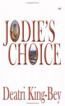 Jodie's Choice - Deatri King-Bey