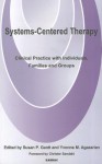 Systems-Centered Therapy: Clinical Practice with Individuals, Families and Groups - Susan P. Gantt, Yvonne Agazarian, Christer Sandahl