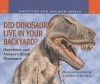 Did Dinosaurs Live in Your Backyard?: Questions and Answers about Dinosaurs - Melvin A. Berger, Gilda Berger, Alan Male