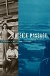 Outside Passage: A Memoir of an Alaskan Childhood - Julia Scully