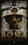 Legiones de Roma (Historia) (Spanish Edition) - Stephen Dando-Collins, Martín Lorenzo, Teresa