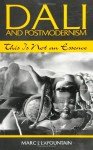 Dali and Postmodernism: This Is Not an Essence - Marc J. Lafountain