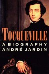 Tocqueville: A Biography - André Jardin, Lydia Davis, Robert E. Hemenway