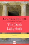 The Dark Labyrinth: A Novel - Lawrence Durrell