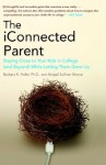 The iConnected Parent: Staying Close to Your Kids in College (and Beyond) While Letting Them Grow Up - Barbara K. Hofer, Abigail Sullivan Moore