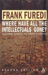 Where Have All the Intellectuals Gone?: Confronting 21st Century Philistinism - Frank Furedi