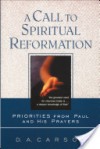 A Call to Spiritual Reformation: Priorities from Paul and His Prayers - D.A. Carson