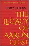 The Legacy of Aaron Geist - Terry Durbin