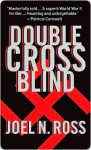 Double Cross Blind Double Cross Blind Double Cross Blind - Joel N. Ross