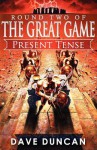 Present Tense (Round Two of the Great Game) - Dave Duncan