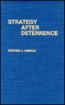 Strategy After Deterrence - Stephen J. Cimbala