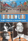 Tomorrow-Land: The 1964-65 World's Fair and the Transformation of America - Joseph Tirella