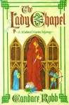 The Lady Chapel (Owen Archer Mystery) - Candace Robb