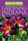 Month-By-Month Gardening in Indiana - James A. Fizzell