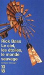 Le Ciel, les étoiles, le monde sauvage - Rick Bass