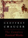 Chaucer: The Complete Poetical Works (Annotated) (Oxford Edition) - Geoffrey Chaucer, Walter Skeat