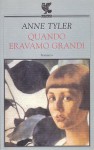 Quando eravamo grandi - Anne Tyler, Laura Pignatti