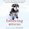 Following Atticus: Forty-Eight High Peaks, One Little Dog, and an Extraordinary Friendship (Audio) - Tom Ryan