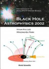 Black Hole Astrophysics 2002, Proceedings of the Sixth Apctp Winter School - Hyun Kyu Lee, Hyun Kyu Lee