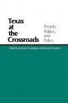 Texas at the Crossroads: People, Politics, Policy - Anthony Champagne, Edward J. Harpham