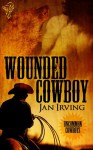 Wounded Cowboy (Uncommon Cowboys) - Jan Irving