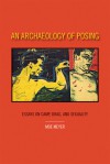 An Archaeology of Posing: Essays on Camp, Drag, and Sexuality - Moe Meyer