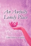 An Awfully Lonely Place - Linda Hudson Hoagland