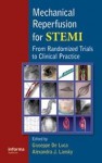 Mechanical Reperfusion for STEMI: From Randomized Trials to Clinical Practice - Giuseppe De Luca, Alexandra J. Lansky