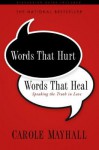 Words That Hurt, Words That Heal: Speaking the Truth in Love - Carole Mayhall