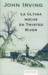 La última noche en Twisted River - John Irving