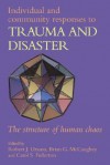 Individual and Community Responses to Trauma and Disaster: The Structure of Human Chaos - Robert J. Ursano