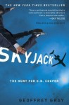 SKYJACK: The Hunt for D. B. Cooper - Geoffrey Gray