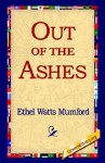 Out of the Ashes - Ethel Watts-Mumford Grant