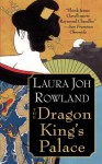 The Dragon King's Palace: A Novel - Laura Joh Rowland