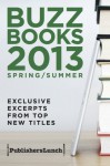 Buzz Books 2013: Spring/Summer - Publishers Lunch