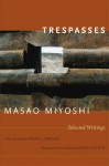 Trespasses: Selected Writings - Masao Miyoshi, Eric Cazdyn