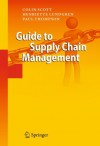 Guide to Supply Chain Management - Colin H. Scott, Henriette Lundgren, Paul Thompson