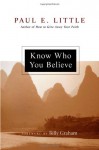 Know Who You Believe - Paul E. Little, James F. Nyquist, Billy Graham