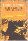 Il regno del drago d'oro - Isabel Allende, Elena Liverani