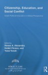 Citizenship, Education and Social Conflict: Israeli Political Education in Global Perspective - Hanan A Alexander, Halleli Pinson, Yossi Yonah