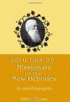 John G. Paton, D.D., Missionary to the New Hebrides. An Autobiography - John G. Paton