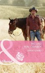 The Last Real Cowboy (Mills & Boon Cherish) (Cadence Creek Cowboys - Book 1) - Donna Alward