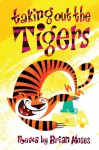 Taking Out the Tigers - Brian Moses