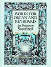 Works for Organ and Keyboard - Jan Pieterszoon Sweelinck