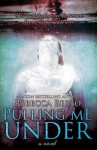 Pulling Me Under - Rebecca Berto