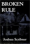 Broken Rule: A short story - Joshua Scribner